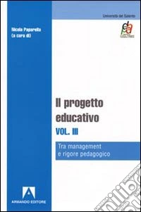 Il progetto educativo. Vol. 3: Tra management e rigore pedagogico libro
