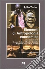 Elementi di antropologia economica libro