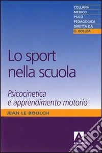 Lo sport nella scuola. Psicocinetica e apprendimento motorio