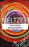 Il processo psicoanalitico libro di Meltzer Donald