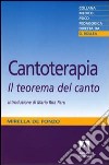 Cantoterapia. Il teorema del canto libro di De Fonzo Mirella