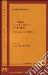 Uomo tra dogma e storia. Non tutto è relativo libro