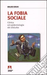 La fobia sociale. Clinica ed epidemiologia del disturbo libro