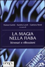 La Magia nella fiaba. Itinerari e riflessioni