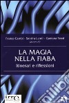 La Magia nella fiaba. Itinerari e riflessioni libro