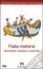 Fiabe motorie. Movimento, fantasia, creatività. Con DVD