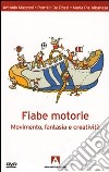 Fiabe motorie. Movimento, fantasia, creatività. Con DVD libro di Mazzoni Antonio De Rossi Patrizio Albanese M. Pia