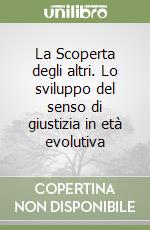 La Scoperta degli altri. Lo sviluppo del senso di giustizia in età evolutiva