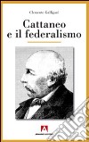 Cattaneo e il Federalismo libro