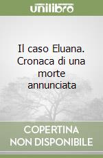 Il caso Eluana. Cronaca di una morte annunciata