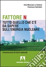 Fattore N. Tutto quello che c'è da sapere sul nucleare libro