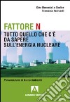 Fattore N. Tutto quello che c'è da sapere sul nucleare libro di Moncada Lo Giudice Gino Asdrubali Francesco