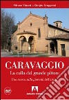 Caravaggio. La culla del grande pittore. Una ricerca sulla gioventù dell'artista. Con DVD libro