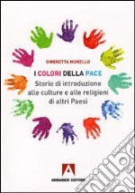 I colori della pace. Storie di introduzione alle culture e alle religioni di altri paesi