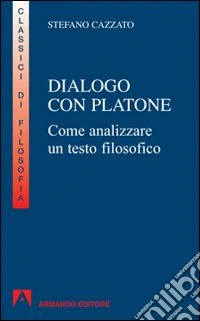 Dialogo con Platone. Come analizzare un testo filosofico