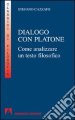 Dialogo con Platone. Come analizzare un testo filosofico