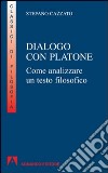 Dialogo con Platone. Come analizzare un testo filosofico libro di Cazzato Stefano