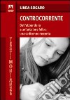 Controcorrente. Dall'abbandono a un'adozione felice: una sedicenne racconta libro