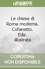 Le chiese di Roma moderna. Cofanetto. Ediz. illustrata