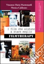 I film che aiutano a stare meglio. Filmtherapy libro