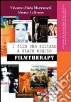 I film che aiutano a stare meglio. Filmtherapy libro