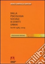 Dalla psicologia sociale ai diritti umani. Scritti (1985-2009) libro