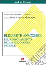 Elizabeth Anscombe e il rinnovamento della psicologia morale libro