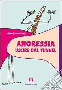 Anoressia. Uscire dal tunnel