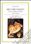 Mio caro nemico. La guerra quotidiana in famiglia e nelle istituzioni libro