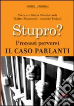 Stupro? Processi perversi. Il caso Parlanti