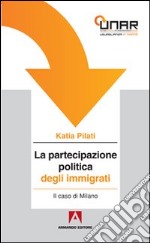 La partecipazione politica degli immigrati. Il caso di Milano. Con CD-ROM libro