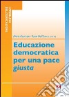 Educazione democratica per una pace «giusta» libro