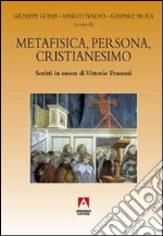 Metafisica, persona, cristianesimo. Scritti in onore di Vittorio Possenti libro