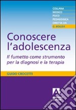 Conoscere l'adolescenza. Il fumetto come strumento per la diagnosi e la terapia