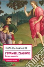 L'evangelizzazione. Storie e prospettive libro