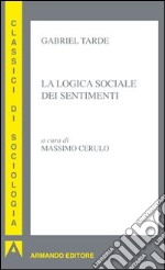 La logica sociale dei sentimenti libro