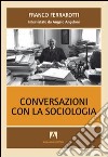 Conversazioni con la sociologia. Interviste a Franco Ferrarotti libro