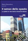 Il senso dello spazio. Lo spatial turn nei metodi e nelle teorie letterarie libro di Sorrentino F. (cur.)