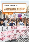 La strage degli innocenti. Note sul genocidio di una generazione libro