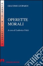 Operette morali. Per la Scuola superiore libro