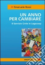 Un anno per cambiare. Il servizio civile in Legacoop libro