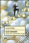 Élite dirigenti. I gruppi di vertice nel capitalismo olonico libro di Gentili Luigi