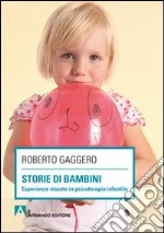 Storie di bambini. Esperienze vissute in psicoterapia infantile