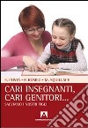 Cari insegnanti, cari genitori... Salviamo i nostri figli libro