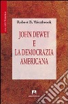 John Dewey e la democrazia americana libro