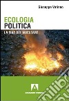 Ecologia politica. La fine del nucleare libro di Vatinno Giuseppe