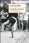 L'azione efficace. Quanti neuroni in scena libro di Gobbi Sandro