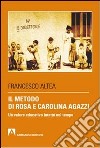 Il metodo di Rosa e Carolina Agazzi. Un valore educativo intatto nel tempo libro di Altea Francesco