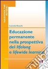 Educazione permanente nella prospettiva del lifelong e lifewide learning libro
