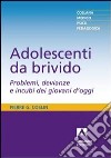 Adolescenti da brivido. Problemi, devianze e incubi dei giovani d'oggi libro di Coslin Pierre G.